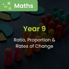 Maths: Ratio, proportion & rates of change (Year 9)