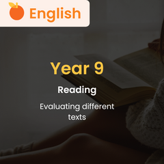 English: Reading: Evaluating Different Texts (Year 9)