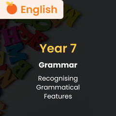 English: Grammar: Recognising grammatical features (Year 7)