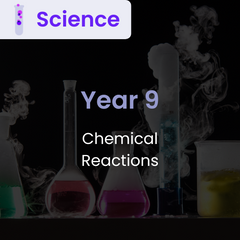 Chemistry: Chemical Reactions (Year 9)